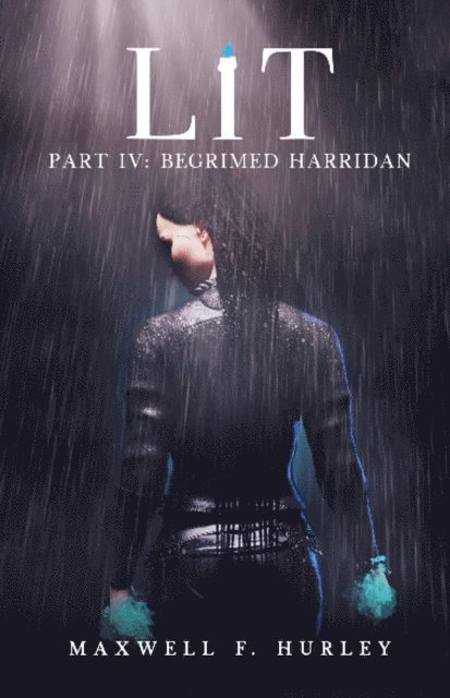 Maxwell F. Hurley - Lit: Part IV - Begrimed Harridan, E-bok