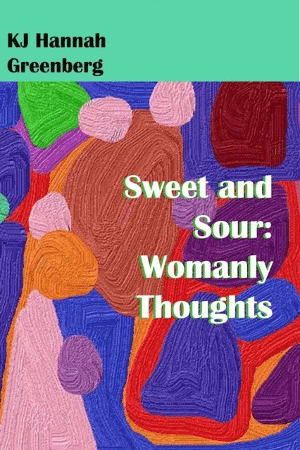 KJ Hannah Greenberg - Sweet and Sour: Womanly Thoughts, E-bok. Tillgänglighet: Lägg i varukorg