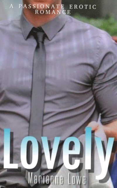 Marianne Lowe - Lovely: A Passionate Contemporary Romance, E-bok