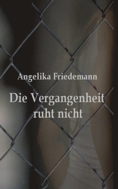 Angelika Friedemann - Vergangenheit ruht nicht, E-bok