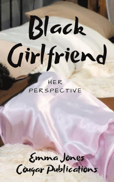 Emma Jones - Black Girlfriend: Her Perspective, E-bok