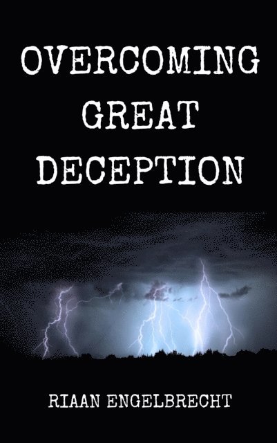Riaan Engelbrecht - Perilous Times Volume 1: Overcoming Great Deception, E-bok