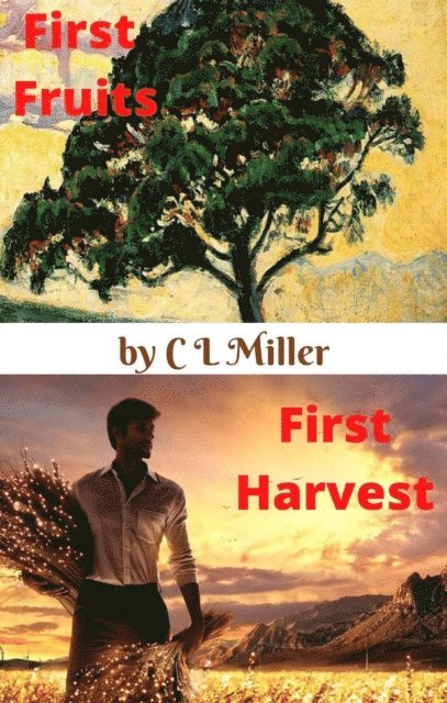 C L Miller - First Fruits / First Harvest, E-bok
