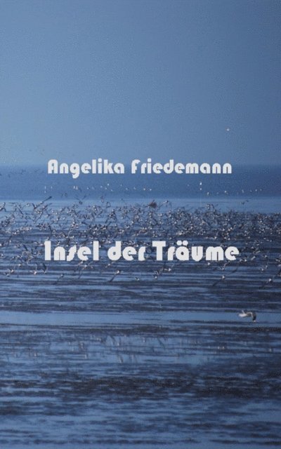 Angelika Friedemann - Insel der Traume, E-bok