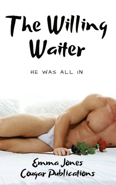 Emma Jones - Willing Waiter: He Was All In, E-bok