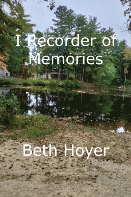Beth Hoyer - I Recorder of Memories, E-bok