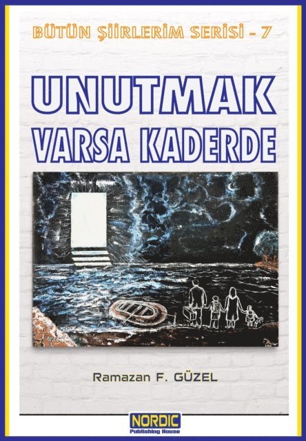 Ramazan F. Guzel - Unutmak Varsa Kaderde, E-bok