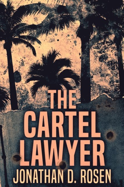 Jonathan D. Rosen - Cartel Lawyer, E-bok