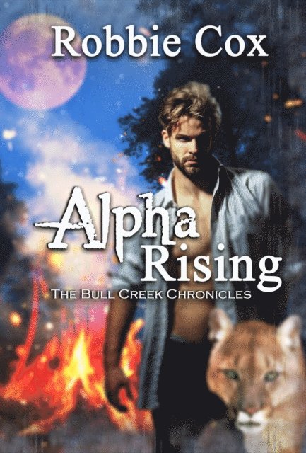 Robbie Cox - Alpha Rising (The Bull Creek Chronicles Book 1), E-bok
