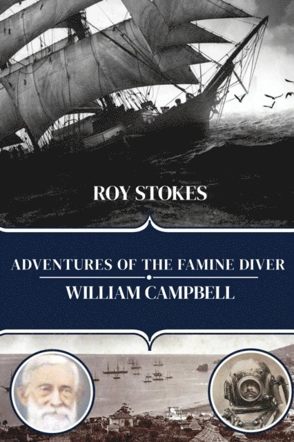 Roy Stokes - Adventures of the Famine Diver, William Campbell, E-bok