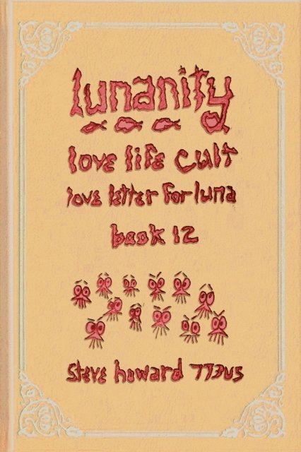 Steve Howard - Lunanity Love Life Cult Love Letter for Luna Book 12, E-bok