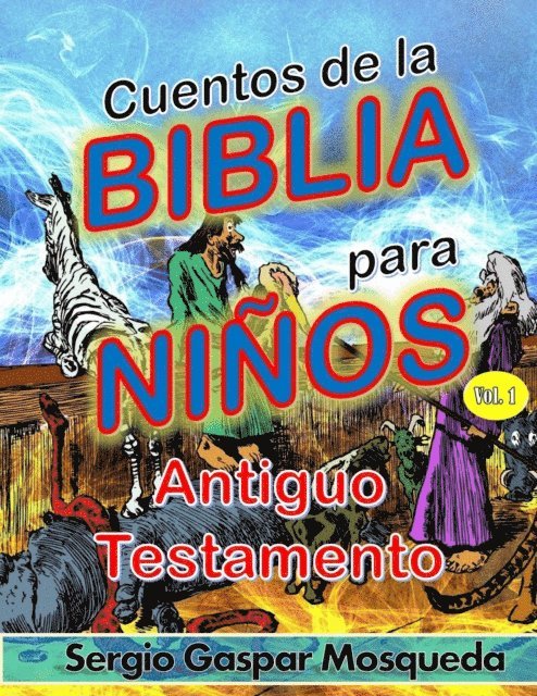 Sergio Gaspar Mosqueda - Cuentos de la Biblia para ninos. Vol. 1. Antiguo Testamento, E-bok