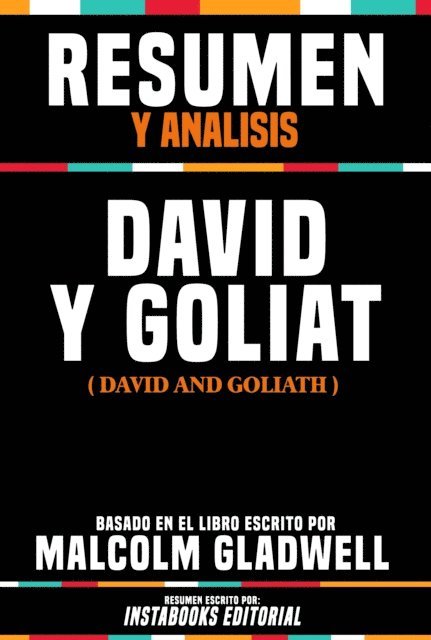 Instabooks Editorial - Resumen Y Analisis: David Y Goliat (David And Goliath) - Basado En El Libro Escrito Por Malcolm Gladwell, E-bok
