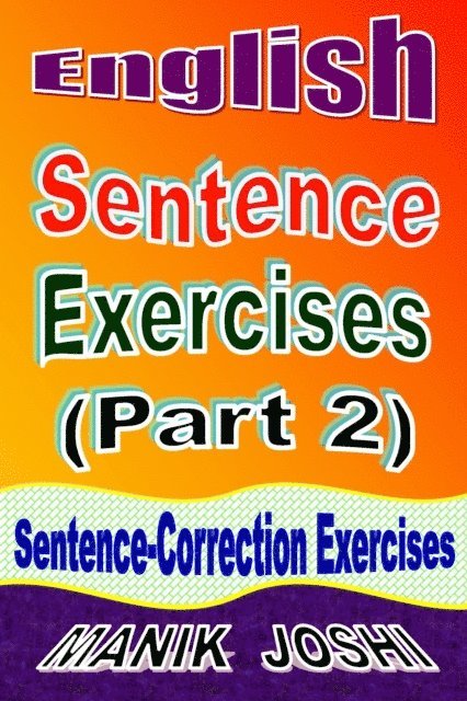 Manik Joshi - English Sentence Exercises (Part 2): Sentence Correction Exercises, E-bok. Tillgänglighet: Lägg i varukorg