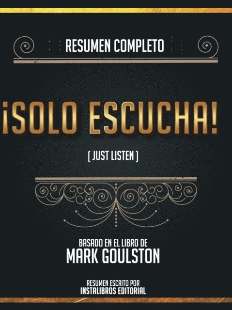 Instalibros Editorial - Resumen Completo: !Solo Escucha! (Just Listen) - Basado En El Libro De Mark Goulston, E-bok