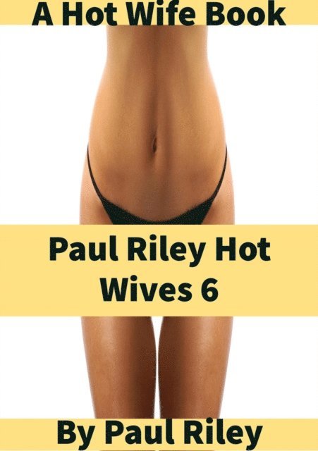 Paul Riley - Paul Riley Hot Wives 6, E-bok