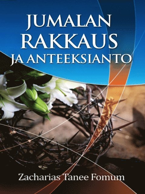 Zacharias Tanee Fomum - Jumalan Rakkaus Ja Anteeksianto, E-bok