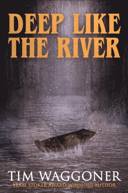 Tim Waggoner - Deep Like the River, E-bok