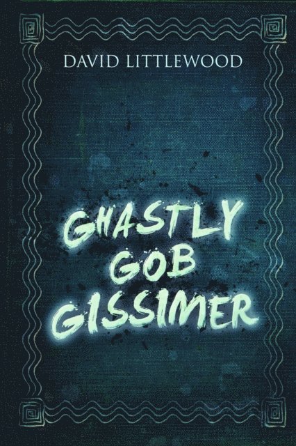 David Littlewood - Ghastly Gob Gissimer, E-bok