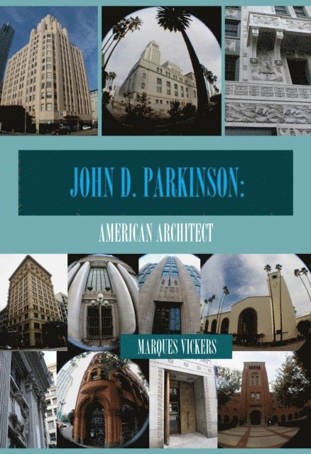 Marques Vickers - Architect John D. Parkinson: Eternally Elevating the Los Angeles Skyline, E-bok. Tillgänglighet: Lägg i varukorg