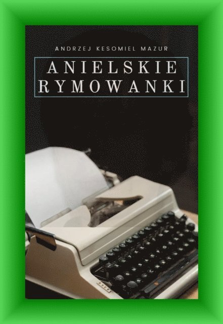 Andrzej Mazur - Anielskie rymowanki, E-bok