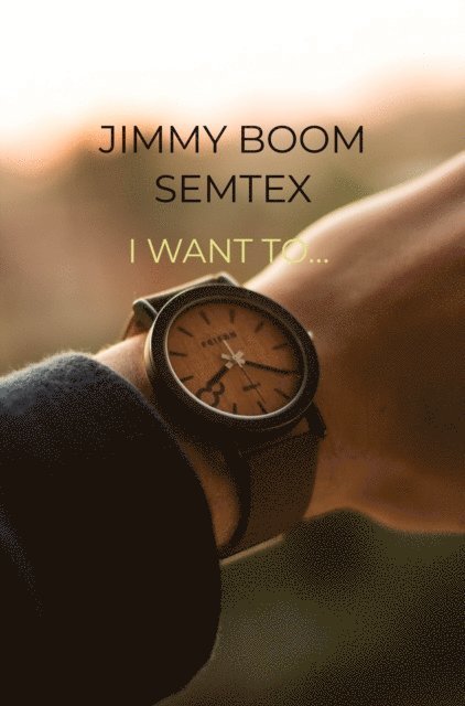 Jimmy Boom Semtex - I Want To..., E-bok. Tillgänglighet: Lägg i varukorg