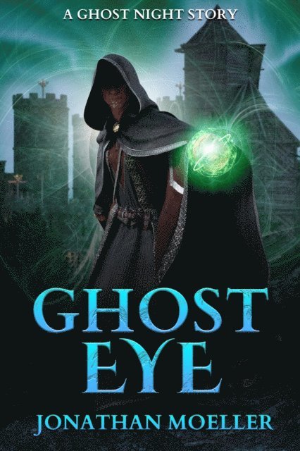 Jonathan Moeller - Ghost Eye, E-bok