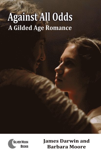 Barbara Moore, James Darwin - Against All Odds: A Gilded Age Romance, E-bok