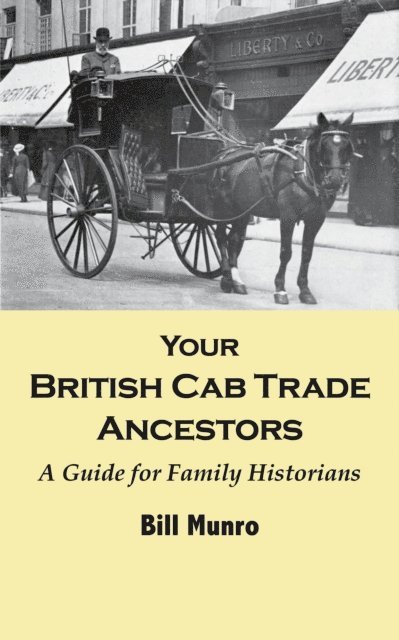 Bill Munro - Your British Cab Trade Ancestors: A Guide for Family Historians, E-bok
