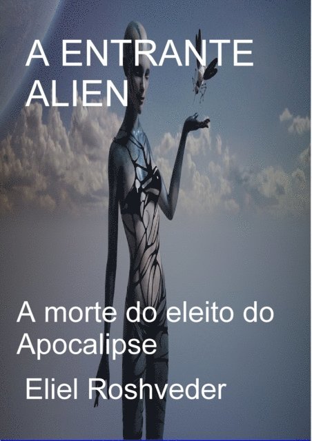 Eliel Roveder - Entrante Alien A morte do eleito do Apocalipse, E-bok. Tillgänglighet: Lägg i varukorg