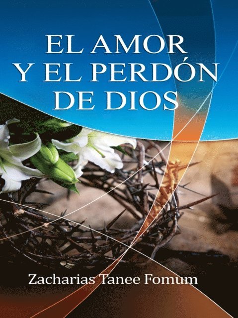Zacharias Tanee Fomum - El Amor Y El Perdon de Dios, E-bok