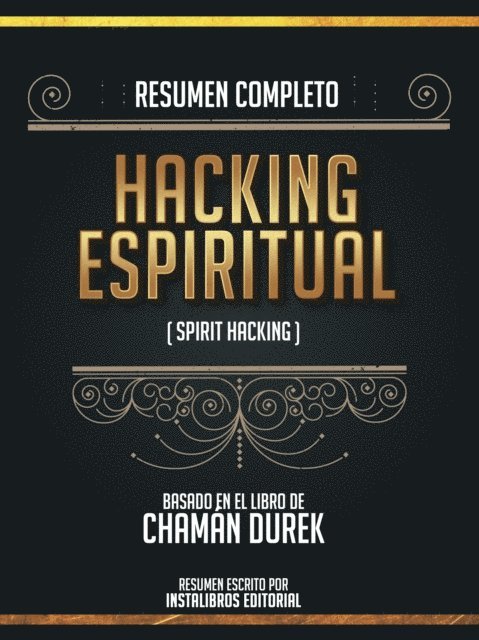 Instalibros Editorial - Resumen Completo: Hacking Espiritual (Spirit Hacking) - Basado En El Libro De Chaman Durek, E-bok