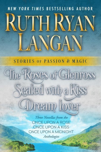 Ruth Ryan Langan - Roses of Glenross, Sealed with a Kiss, Dream Lover: Three Novella Box Set, E-bok