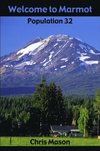 Chris Mason - Welcome to Marmot, Population 32, E-bok