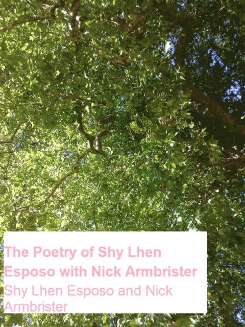 Shy Lhen Esposo, Nick Armbrister - Poetry of Shy Lhen Esposo with Nick Armbrister, E-bok. Tillgänglighet: Lägg i varukorg