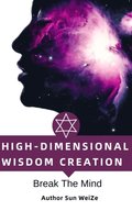 High-Dimensional Wisdom Creation Break The Mind