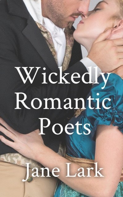 Jane Lark - Wickedly Romantic Poets Box Set: Five Racy Regency Novels at an Amazing Price, E-bok. Tillgänglighet: Lägg i varukorg
