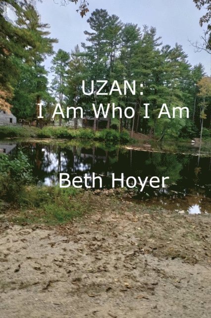 Beth Hoyer - Uzan: I Am Who I Am, E-bok