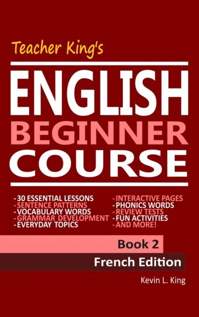 Kevin L. King - Teacher King's English Beginner Course Book 2: French Edition, E-bok