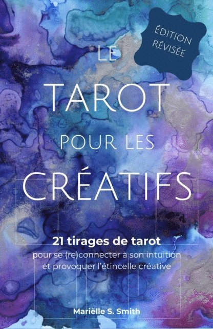 Marielle S. Smith - Le Tarot Pour Les Creatifs - 21 Tirages de Tarot Pour se (Re)connecter a Son Intuition et Provoquer L'etincelle Creative, E-bok. Tillgänglighet: Lägg i varukorg