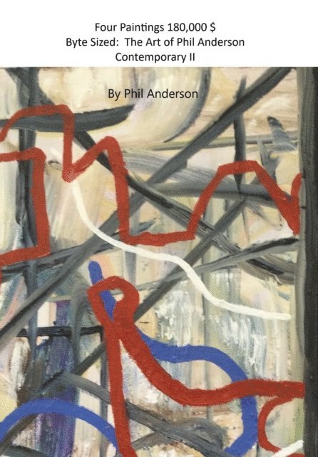 Phil Anderson - Four Paintings 180,000 $ Byte Sized: The Art of Phil Anderson Contemporary II, E-bok