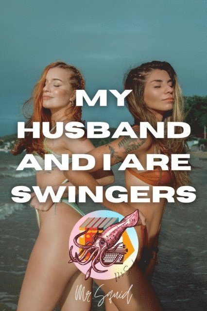 Mr.Squid - My Husband and I Are Swingers, E-bok