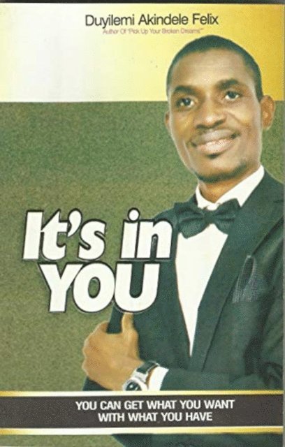 Duyilemi Akindele Felix - It's in You: You Can Get What You Want with What You Have, E-bok. Tillgänglighet: Lägg i varukorg