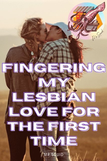 Mr.Squid - Fingering My Lesbian Love for the First Time, E-bok