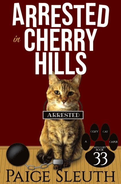 Paige Sleuth - Arrested in Cherry Hills: A Small-Town Cat Cozy Mystery, E-bok