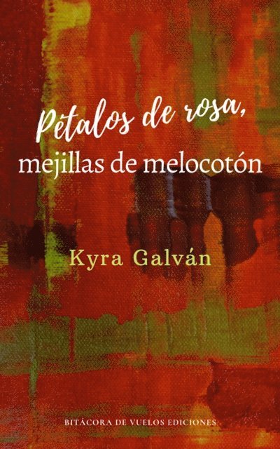 Kyra Galvan - Petalos de Rosa, Mejillas de Melocoton, E-bok. Tillgänglighet: Lägg i varukorg