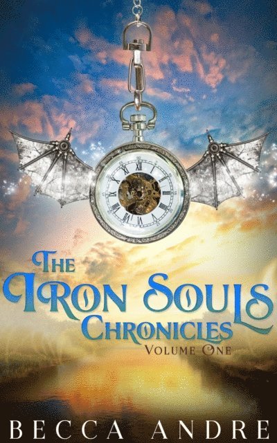 Becca Andre - Iron Souls Chronicles: Volume One, E-bok