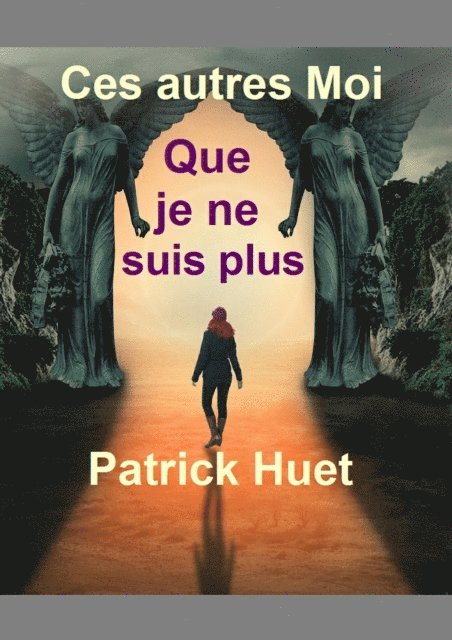 Patrick Huet - Ces autres Moi que je ne suis plus., E-bok