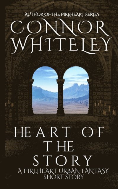 Connor Whiteley - Heart of The Story: A Fireheart Urban Fantasy Short Story, E-bok