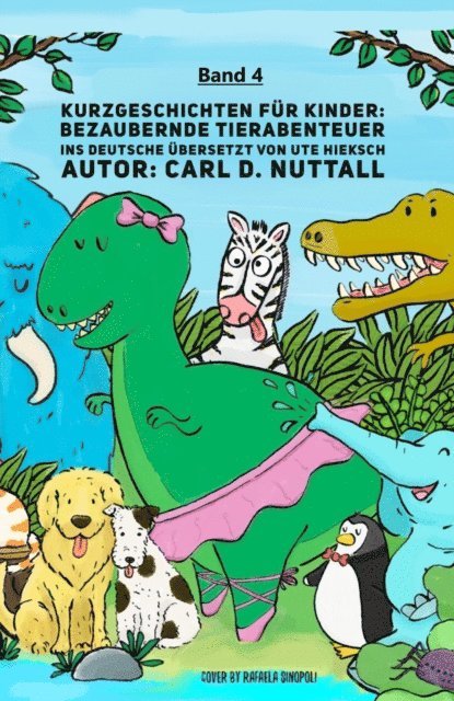 Carl D. Nuttall - Kurzgeschichten fur Kinder: Bezaubernde Tierabenteuer - Band 4, E-bok